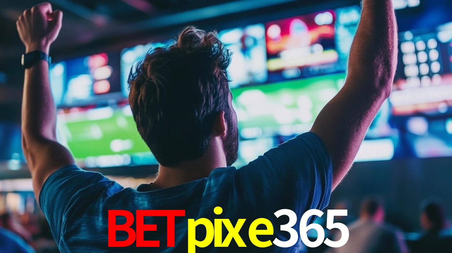 betpixe365 - ONLINE PLATAFORMA OFICIAL - bet pixe365